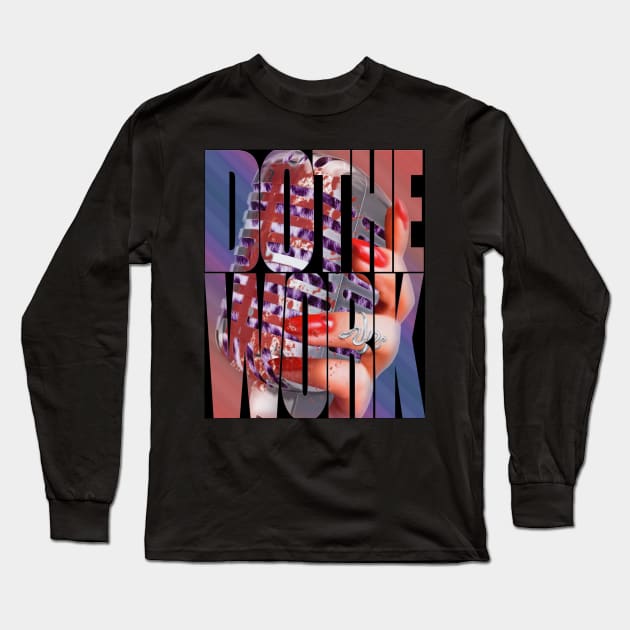 Do the work Long Sleeve T-Shirt by Mike White Art